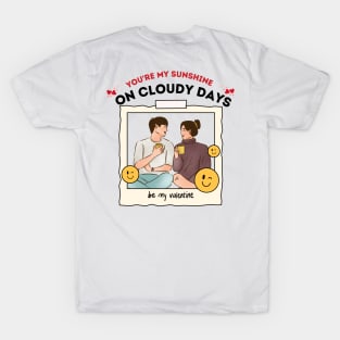 You're my sunshine on cloudy days. T-Shirt